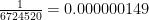 \frac{1}{6 724 520} = 0.000000149